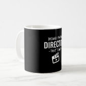 Weil ich der Regisseur das ist, warum Filmemacher Kaffeetasse (Vorderseite Links)