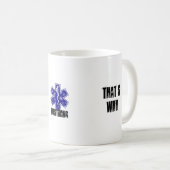 Weil ich der Sanitäter deshalb bin Kaffeetasse (VorderseiteRechts)