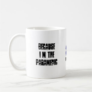 Weil ich der Sanitäter deshalb bin Kaffeetasse