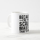 Weil ich der Scrum Master bin, deshalb Kaffeetasse (Vorderseite Links)