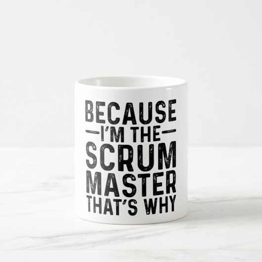 Weil ich der Scrum Master bin, deshalb Kaffeetasse (Mittel)