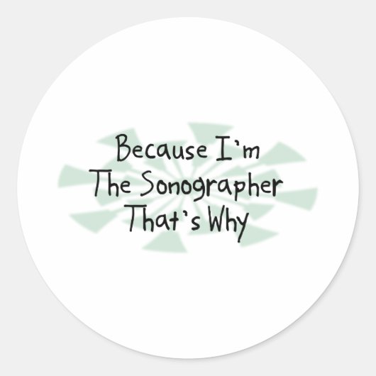 Weil ich der Sonographe bin Runder Aufkleber (Vorderseite)