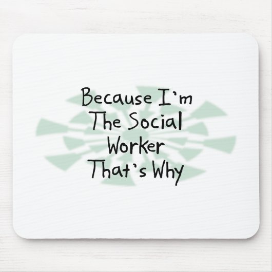 Weil ich der Sozialarbeiter bin Mousepad (Vorne)