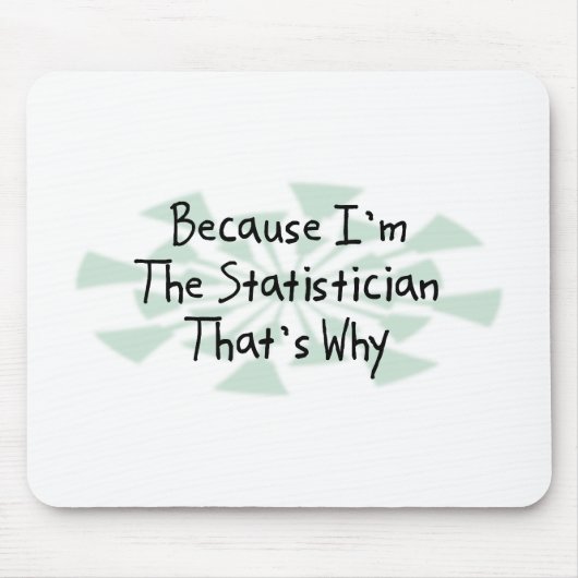 Weil ich der Statistiker bin Mousepad (Vorne)