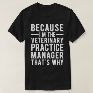 Weil ich der Tierarztpraktiker bin T-Shirt