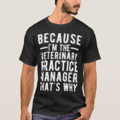 Weil ich der Tierarztpraktiker bin T-Shirt (Vorderseite)