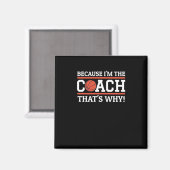 Weil ich der Trainer bin, das ist der Grund, warum Magnet (Vorderseite/Rückseite)