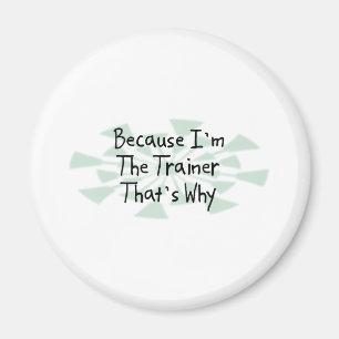 Weil ich der Trainer bin Magnet