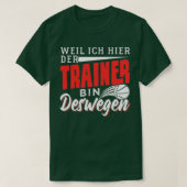 Weil ich der Trainer bin T-Shirt (Design vorne)