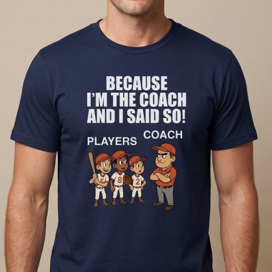 Weil ich der Trainer bin und sagte so! T-Shirt