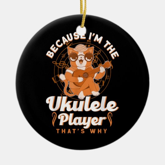Weil ich der Ukulele Player bin, das ist der Grund Keramik Ornament (Vorne)