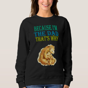 Weil ich der Vater bin, ist das der Grund für Graf Sweatshirt