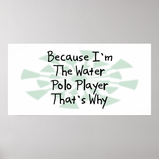 Weil ich der Water Polo Player bin Poster (Vorne)