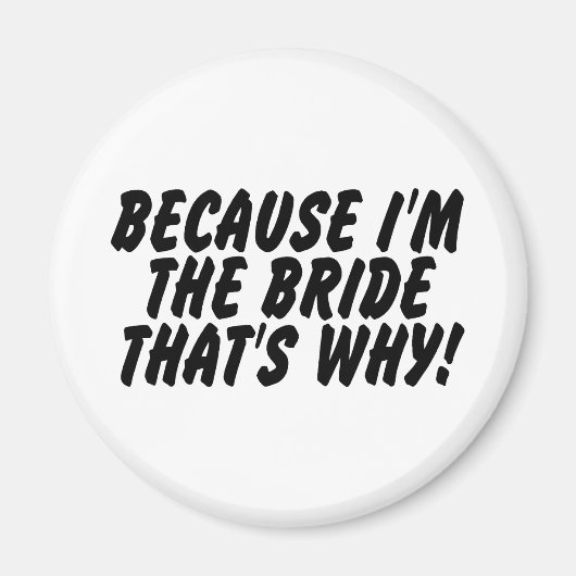 Weil ich die Bride das Warum Magnet (Vorne)