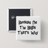 Weil ich die Bride Tshirts und Geschenke bin Button (Vorne & Hinten)