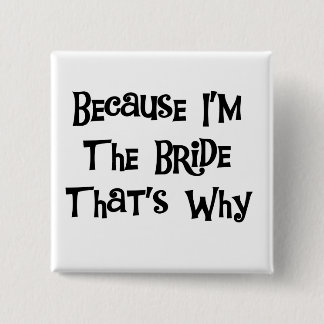 Weil ich die Bride Tshirts und Geschenke bin Button