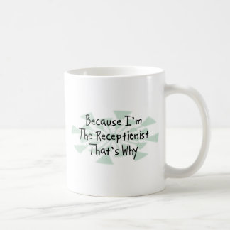 Weil ich die Empfangsdame bin Kaffeetasse