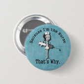 Weil ich die Krankenschwester deshalb bin Button (Vorne & Hinten)