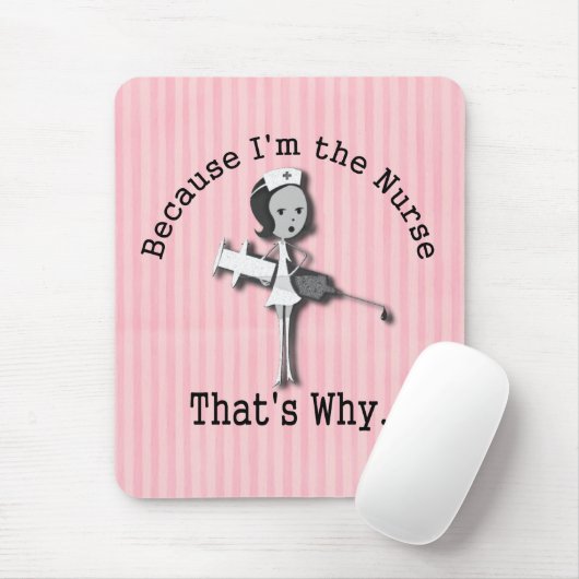 Weil ich die Krankenschwester deshalb bin Mousepad (Mit Mouse)