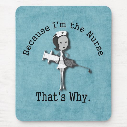 Weil ich die Krankenschwester deshalb bin Mousepad (Vorne)