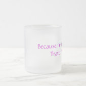 Weil ich die Mama-Tasse bin Mattglastasse (Mittel)