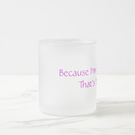 Weil ich die Mama-Tasse bin Mattglastasse (Mittel)