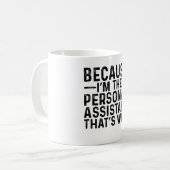 Weil ich die persönliche Assistentin bin, ist das  Kaffeetasse (Vorderseite Links)