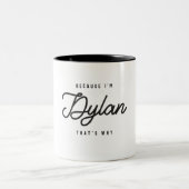 Weil ich Dylan bin, deshalb Personalisierter Name Zweifarbige Tasse (Mittel)