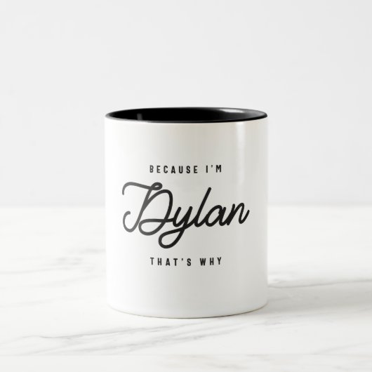 Weil ich Dylan bin, deshalb Personalisierter Name Zweifarbige Tasse (Mittel)