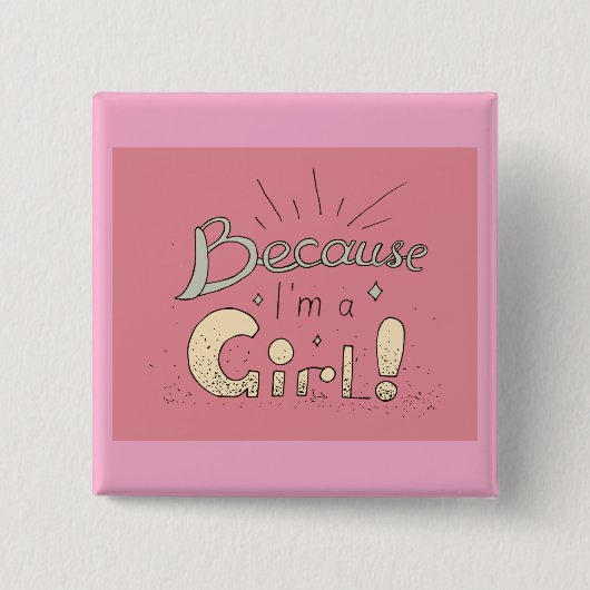 Weil ich ein Zitat von Mädchen bin Button (Vorderseite)