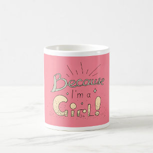 Weil ich ein Zitat von Mädchen bin Kaffeetasse