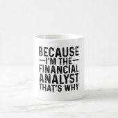 Weil ich Finanzanalytiker bin, ist das der Grund Kaffeetasse (Mittel)