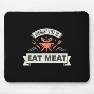 Weil ich gerne Fleisch esse, Grillfleisch Meme Gr Mousepad