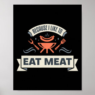Weil ich gerne Fleisch esse, Grillfleisch Meme Gr Poster