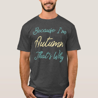 Weil ich Herbst das warum Personalisiert First Nam T-Shirt