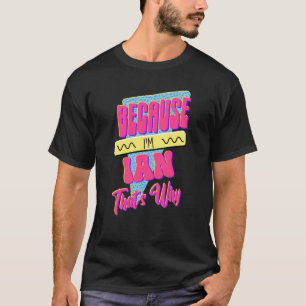 Weil ich Ian bin, deshalb T-Shirt
