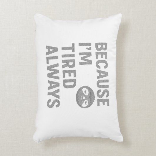 Weil ich immer müde bin dekokissen (Vorderseite(Vertikal))