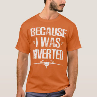 Weil ich invertiert wurde Zitat vintage T-Shirt