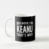 Weil ich Keanu bin, ist das nicht der Grund, warum Kaffeetasse (Links)