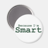 Weil ich kluge Geschenke bin Magnet (Vorderseite/Rückseite)