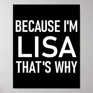 Weil ich Lisa bin Deshalb, Lustig, Witze, Sarkasti Poster