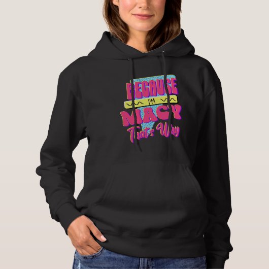 Weil ich Macy bin Deshalb Hoodie (Vorderseite)