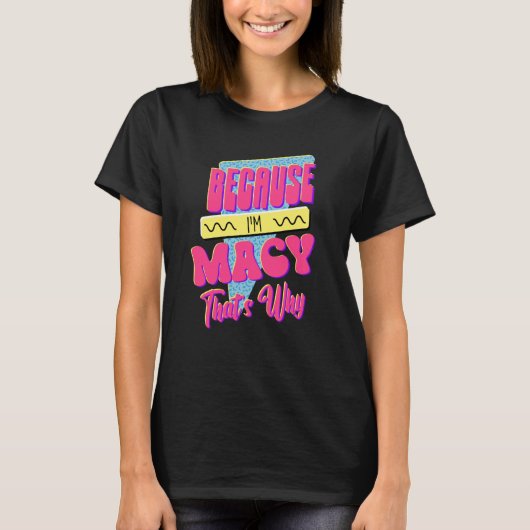 Weil ich Macy bin, deshalb T-Shirt (Vorderseite)