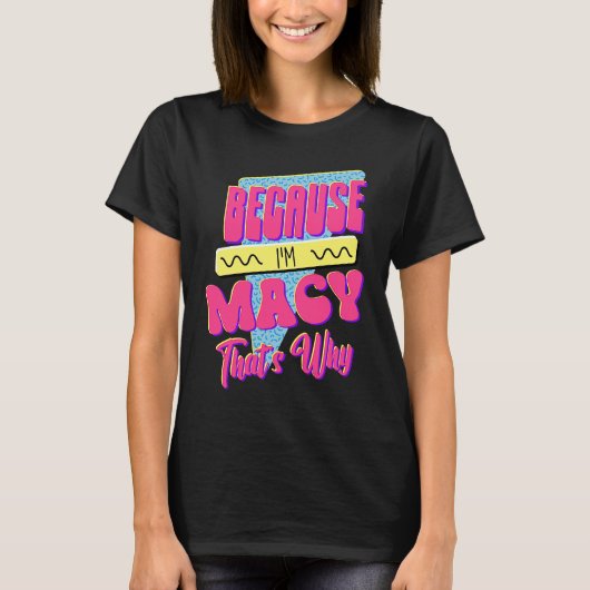 Weil ich Macy bin, deshalb T-Shirt (Vorderseite)