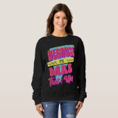 Weil ich Mae bin Deshalb Sweatshirt (Vorne ganz)