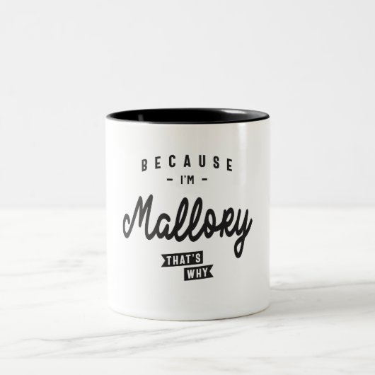 Weil ich Mallory bin, deshalb ist Personalisierter Zweifarbige Tasse (Mittel)