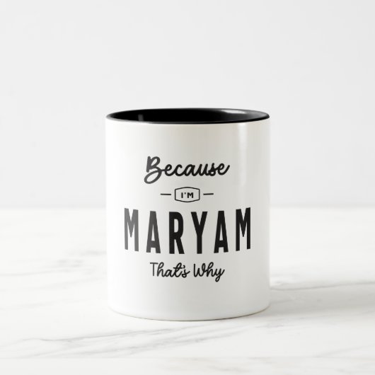 Weil ich Maryam bin, deshalb ist Personalisierter Zweifarbige Tasse (Mittel)
