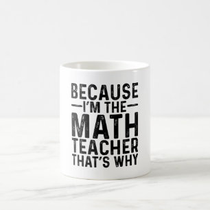 Weil ich Mathematiklehrer bin, ist das der Grund Kaffeetasse