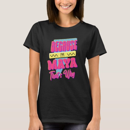 Weil ich Maya bin, ist das der Grund T-Shirt (Vorderseite)