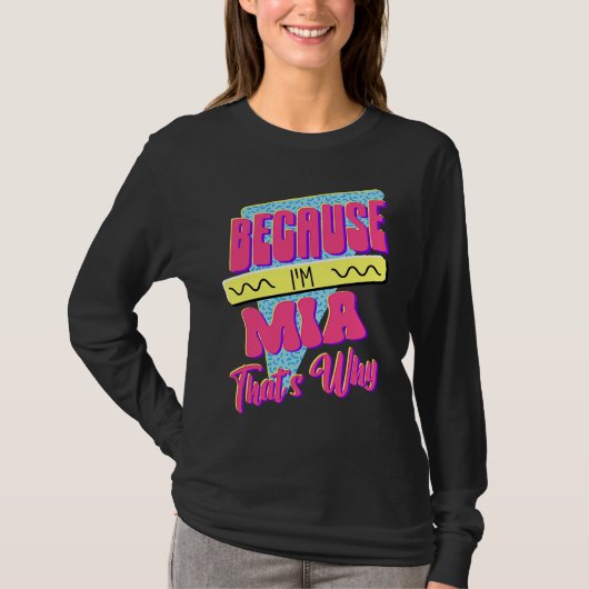 Weil ich Mia bin Deshalb T-Shirt (Vorderseite)